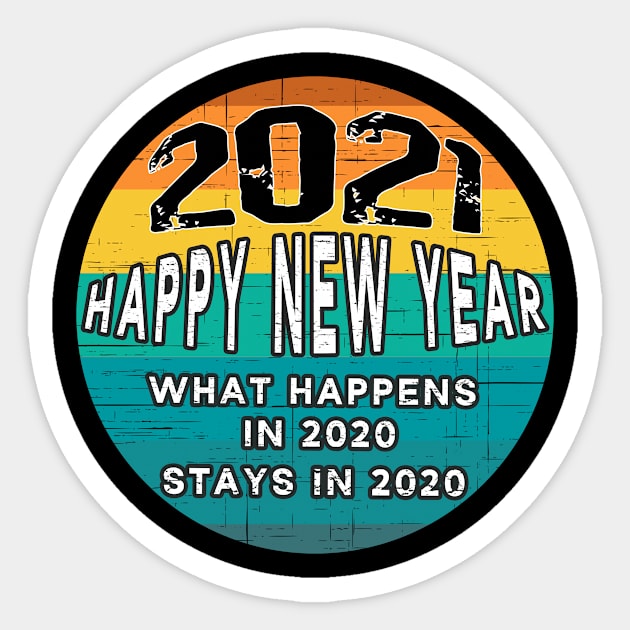 What Happens In 2020 Stays In 2020 - Happy New Year 2021 Sticker by Bazzar Designs